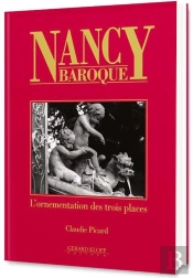 Nancy Baroque ; L'Ornementation Des Trois Places