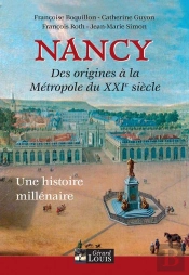 Nancy, Des Origines À La Métropole Du Xxie Siècle