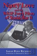 Nancy Love And The Wasp Ferry Pilots Of World War Ii