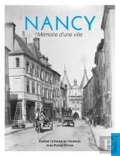 Nancy : Mémoire D'Une Ville