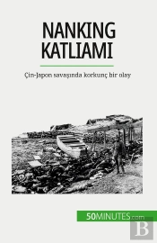 Nanking Katliami : Çin-Japon Savasinda Korkunç Bir Olay