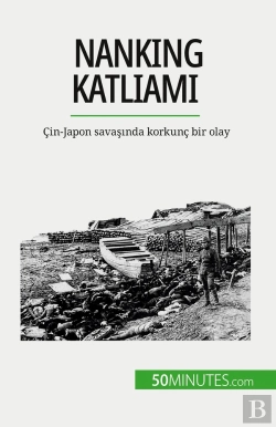 Bertrand.pt - Nanking Katliami : Çin-Japon Savasinda Korkunç Bir Olay