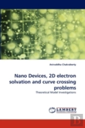 Nano Devices, 2d Electron Solvation And Curve Crossing Problems