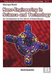 Nano-Engineering In Science And Technology: An Introduction To The World Of Nano-Design