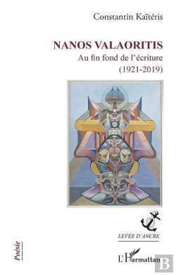 Bertrand.pt - Nanos Valaoritis - Au Fin Fond De L'Ecriture (1921-2019)