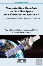 Nanosatellites, Cubesats De L'Ère Newspace Pour L'Observation Spatiale Tome 2 : Conception Et Mise En Oeuvre De Cubesats