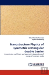 Nanostructure Physics Of Symmetric Rectangular Double Barrier