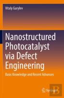 Nanostructured Photocatalyst Via Defect Engineering