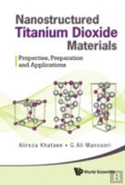 Bertrand.pt - Nanostructured Titanium Dioxide Materials: Properties, Preparation And Applications