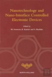 Nanotechnology And Nano-Interface Controlled Electronic Devices