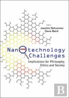 Nanotechnology Challenges: Implications For Philosophy, Ethics And Society