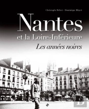Nantes Et La Loire-Inférieure ; Les Années Noires