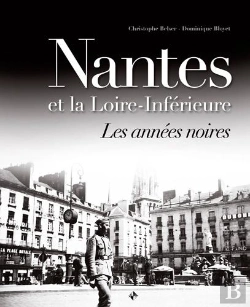 Bertrand.pt - Nantes Et La Loire-Inférieure ; Les Années Noires