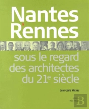 Nantes Et Rennes Sous Le Regard Des Architectes Du Xxie Siècle