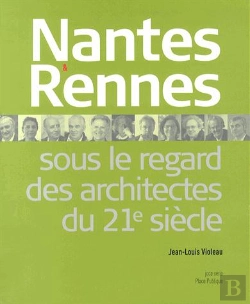 Bertrand.pt - Nantes Et Rennes Sous Le Regard Des Architectes Du Xxie Siècle