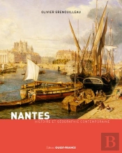Nantes ; Histoire Et Géographie Contemporaine