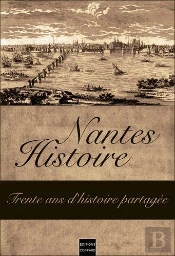 Nantes Histoire ; Trente Ans D'Histoire Partagée
