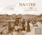 Nantes ; Il Y A 100 Ans ; En Cartes Postales Anciennes