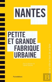 Nantes, Petite Et Grande Fabrique Urbaine