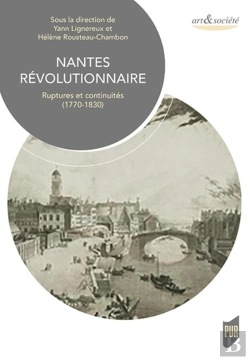 Bertrand.pt - Nantes Révolutionnaire : Ruptures Et Continuités (1770-1830)