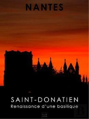 Nantes Saint Donatien Renaissance D'Une Basilique