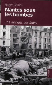 Nantes Sous Les Bombes ; Les Années Perdues
