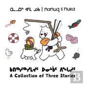 Nanuq And Nuka: A Collection Of Three Stories