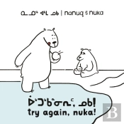 Nanuq And Nuka: Try Again, Nuka!