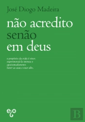Não Acredito Senão em Deus