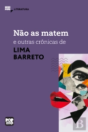 Não As Matem E Outras Crônicas De Lima Barreto