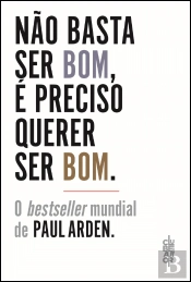 Não Basta Ser Bom, é Preciso Querer Ser Bom