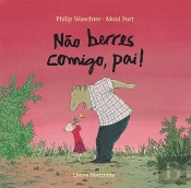 Não Berres Comigo, Pai!