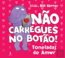 Não Carregues no Botão! - Toneladas de Amor
