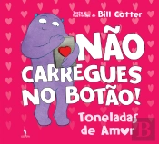 Não Carregues no Botão! - Toneladas de Amor