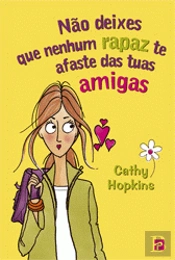 Não deixes que nenhum rapaz te afaste das tuas amigas