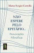 Não Espere pelo Epitáfio...