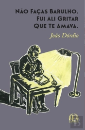 Não Faças Barulho. Fui ali Gritar que te Amava.