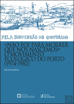 Bertrand.pt - Não Foi para Morrer que Nós Nascemos, o Movimento Ecológico do Porto (1974-1982)