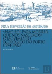 Não Foi para Morrer que Nós Nascemos, o Movimento Ecológico do Porto (1974-1982)