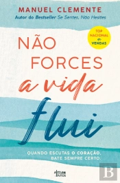 Não Forces, a Vida Flui