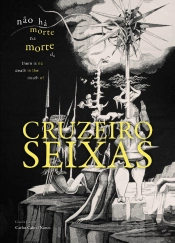 Não Há Morte na Morte de Cruzeiro Seixas | There is no Death in the Death of Cruzeiro Seixas