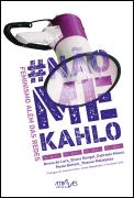 #Não Me Kahlo, Feminismo Além das Redes