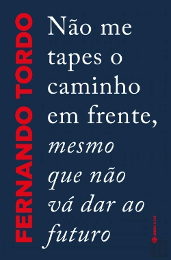 Bertrand.pt - Não Me Tapes o Caminho em Frente, Mesmo que Não Vá Dar ao Futuro
