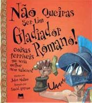 Não Queiras Ser um Gladiador Romano!