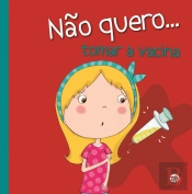 Não Quero... Tomar a Vacina