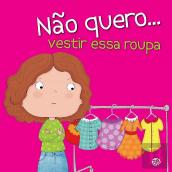 Não Quero… Vestir Essa Roupa