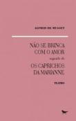 Não se Brinca com o Amor seguido de Os Caprichos da Marianne