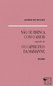 Não se Brinca com o Amor seguido de Os Caprichos da Marianne