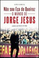 Não Sou Eça de Queiroz - O Mundo de Jorge Jesus