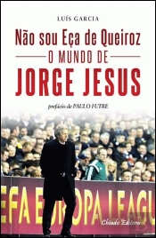 Não Sou Eça de Queiroz - O Mundo de Jorge Jesus